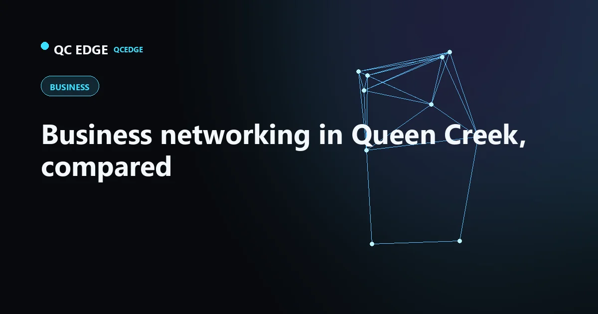 Business Networking in Queen Creek: An Honest Comparison of Your Options