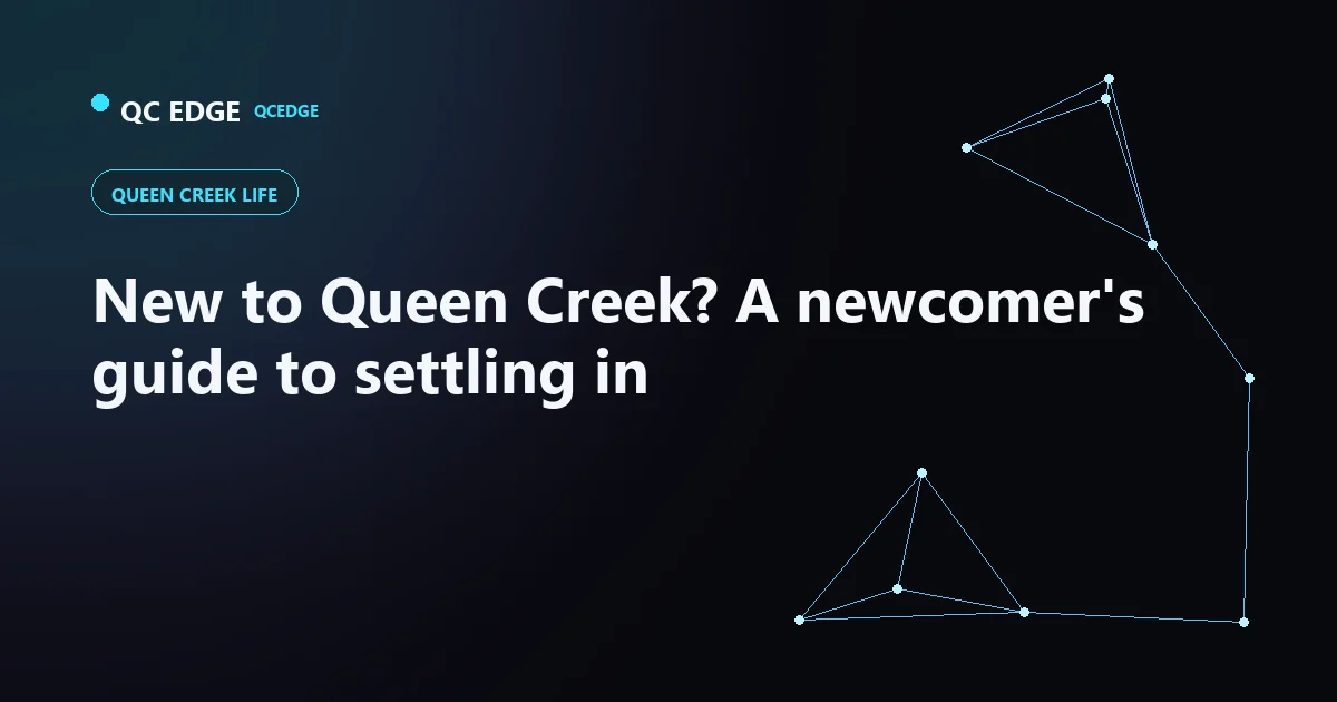 New to Queen Creek? A newcomer's guide to settling in